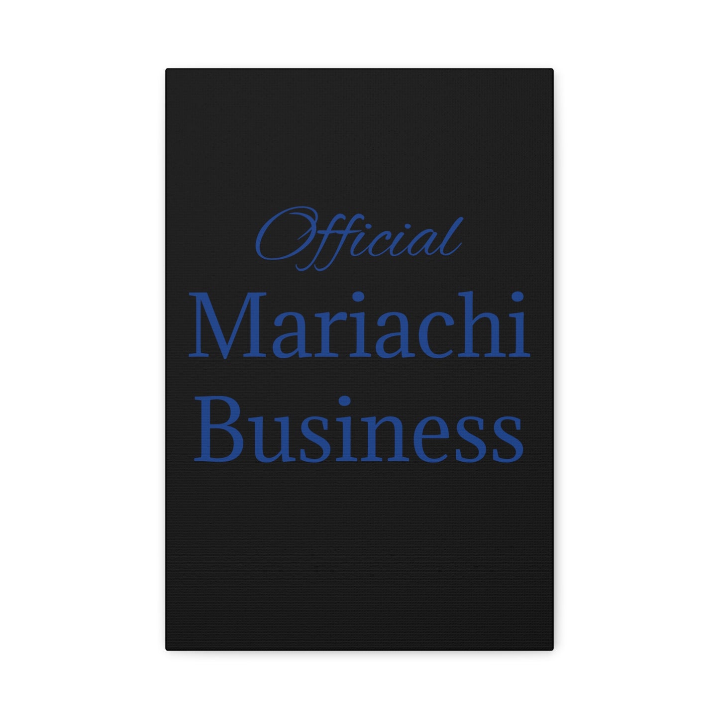 Official Mariachi Business Matte Canvas, Stretched, 1.25"