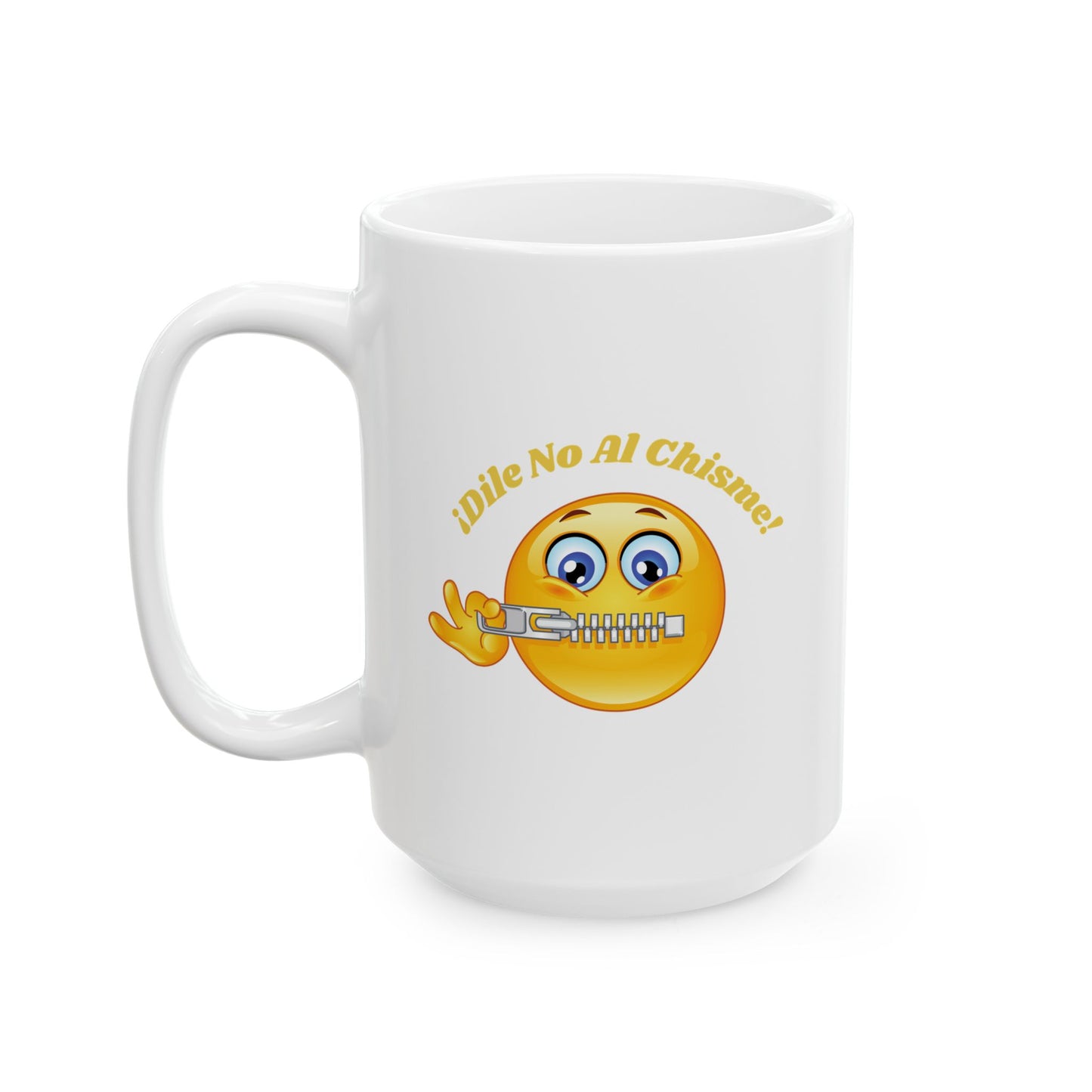 Dile No Al Chisme Ceramic Mug, (11oz, 15oz)